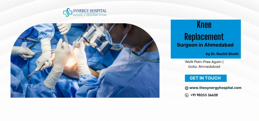 Best Knee Replacement Surgeon in Ahmedabad